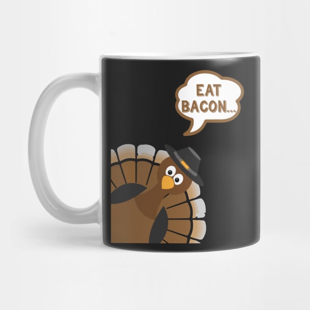 Eat Bacon - Funny Thanksgiving Day by kdpdesigns